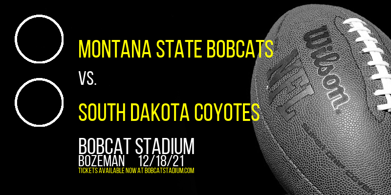 NCAA Division I FCS Semifinals: Montana State Bobcats vs. South Dakota Coyotes at Bobcat Stadium