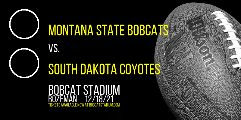 NCAA Division I FCS Semifinals: Montana State Bobcats vs. South Dakota Coyotes at Bobcat Stadium tickets NCAA Division I FCS Semifinals: Montana State Bobcats vs. South Dakota Coyotes at Bobcat Stadium