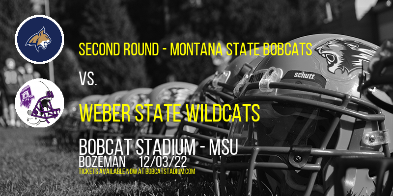 NCAA Division I FCS Playoffs: Second Round - Montana State Bobcats vs. Weber State Wildcats at Bobcat Stadium tickets NCAA Division I FCS Playoffs: Second Round - Montana State Bobcats vs. Weber State Wildcats at Bobcat Stadium
